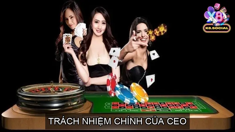 CEO X8 Nguyễn Thành Đạt - Tiểu sử và nền tảng của CEO 4 Trách nhiệm chính của CEO X8