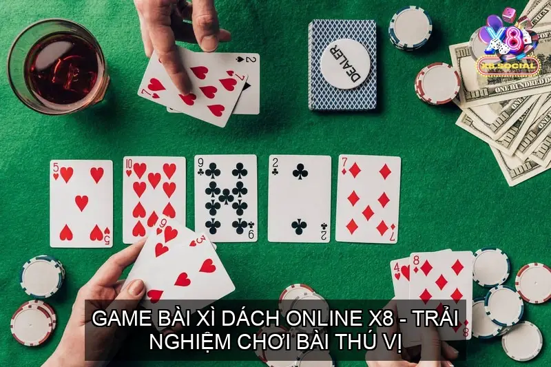 Game bài Xì dách online X8 - Trải nghiệm chơi bài thú vị