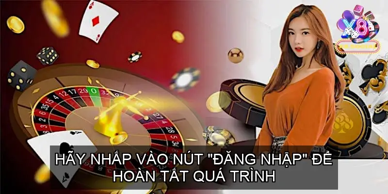 Đăng Nhập X8 - Hướng Dẫn Chi Tiết Nhất Dành Cho Tân Binh