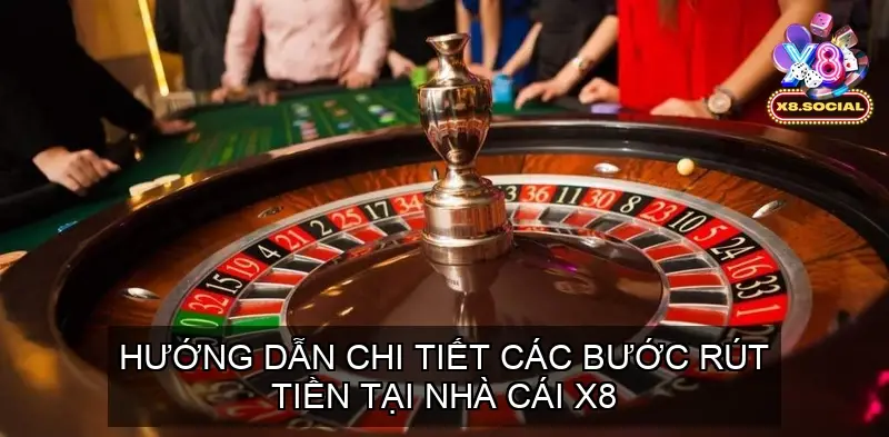 Hướng Dẫn Chi Tiết Các Bước Rút Tiền X8