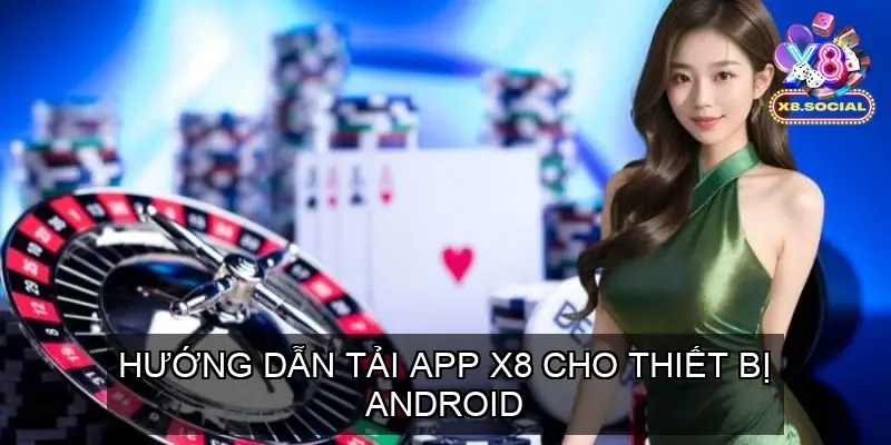 Hướng Dẫn Tải App X8 Cho Thiết Bị Android
