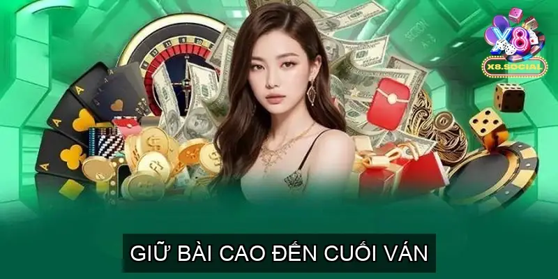 Giữ Bài Cao Đến Cuối Ván