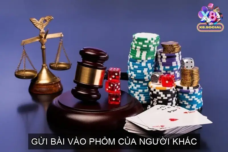 Gửi bài vào phỏm của người khác là một cách tốt để giảm điểm bài rác