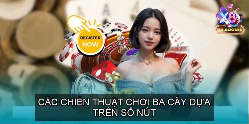 Mẹo Tính Nút Bài Ba Cây Chi Tiết Từ Cao Thủ Đạt Lợi Nhuận 4 Các Chiến Thuật Chơi Ba Cây Dựa Trên Số Nút