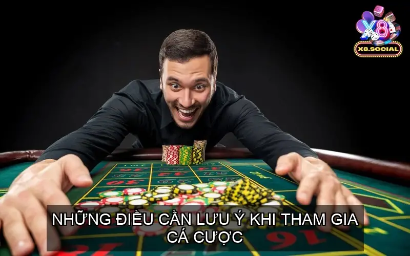 Những Điều Cần Lưu Ý Khi Tham Gia Cá Cược